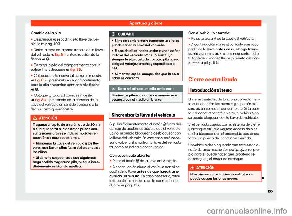 Seat Arona 2020  Manual de instrucciones (in Spanish) Apertura y cierre
Cambio de la pila
