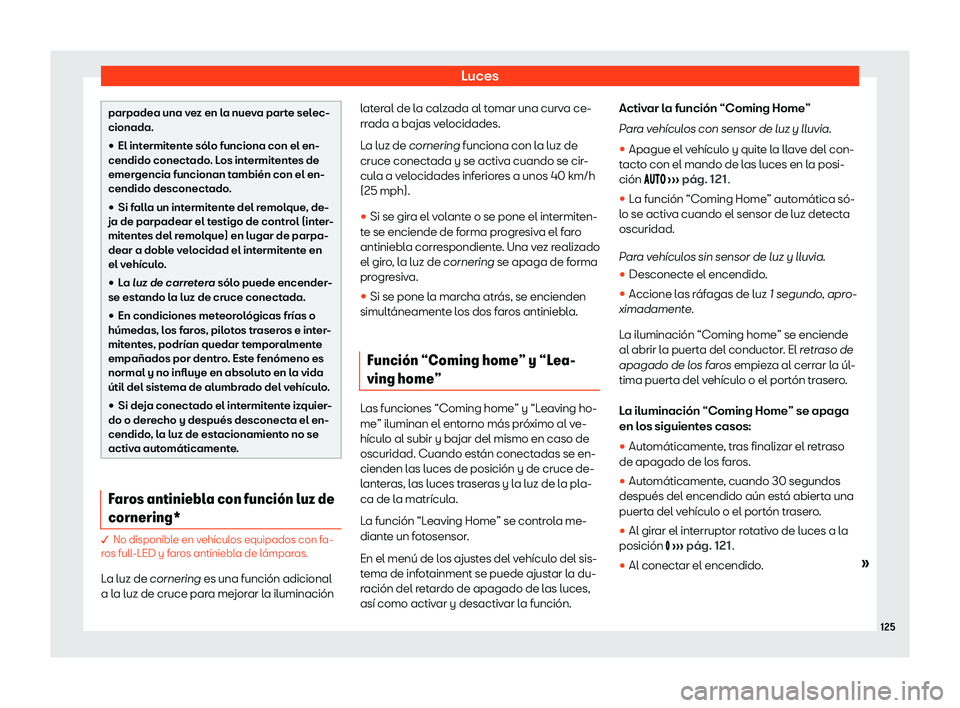 Seat Arona 2020  Manual de instrucciones (in Spanish) Luces
parpadea una vez en la nueva parte selec-
cionada.
