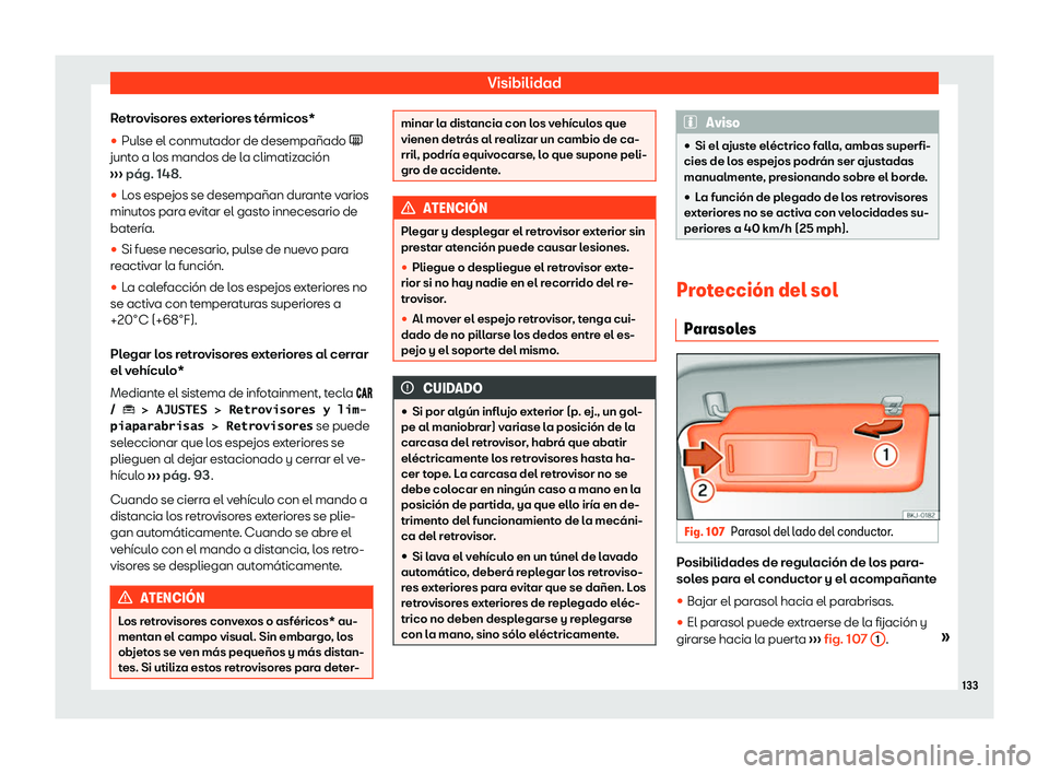 Seat Arona 2020  Manual de instrucciones (in Spanish) Visibilidad
Retrovisores exteriores térmicos*
