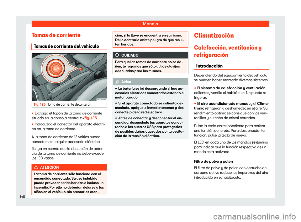 Seat Arona 2020  Manual de instrucciones (in Spanish) Manejo
Tomas de corriente Tomas de corrient
e del veh