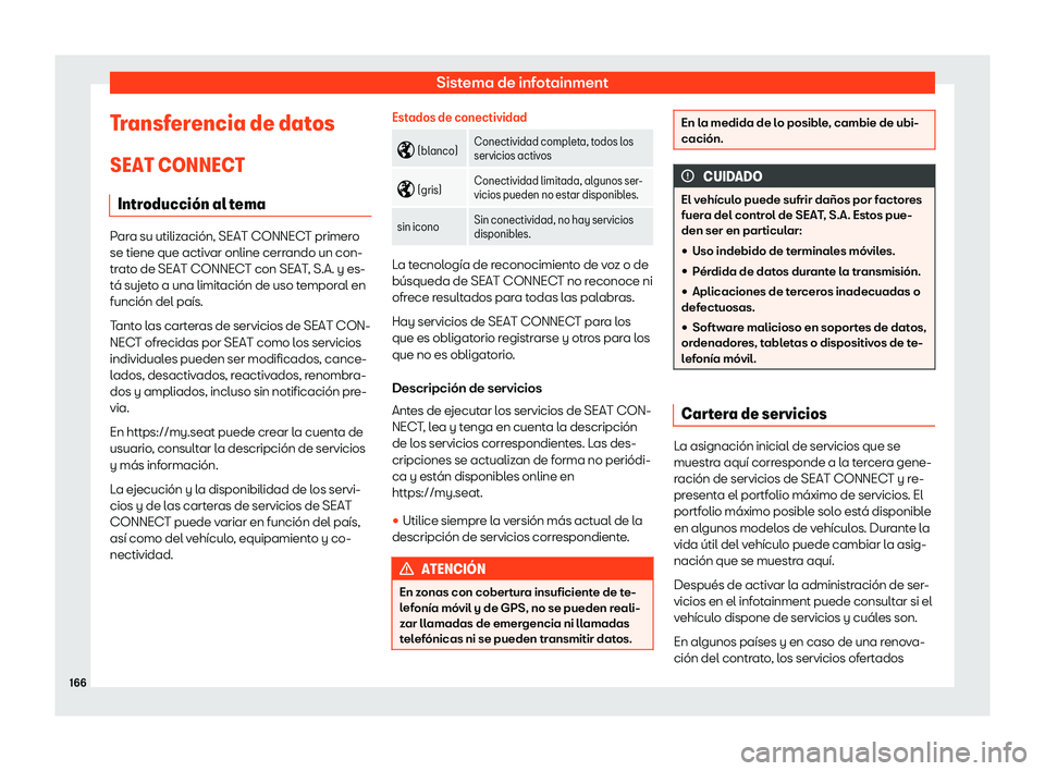 Seat Arona 2020  Manual de instrucciones (in Spanish) Sistema de infotainment
Transferencia de datos
SEAT CONNEC T
Intr
oducci