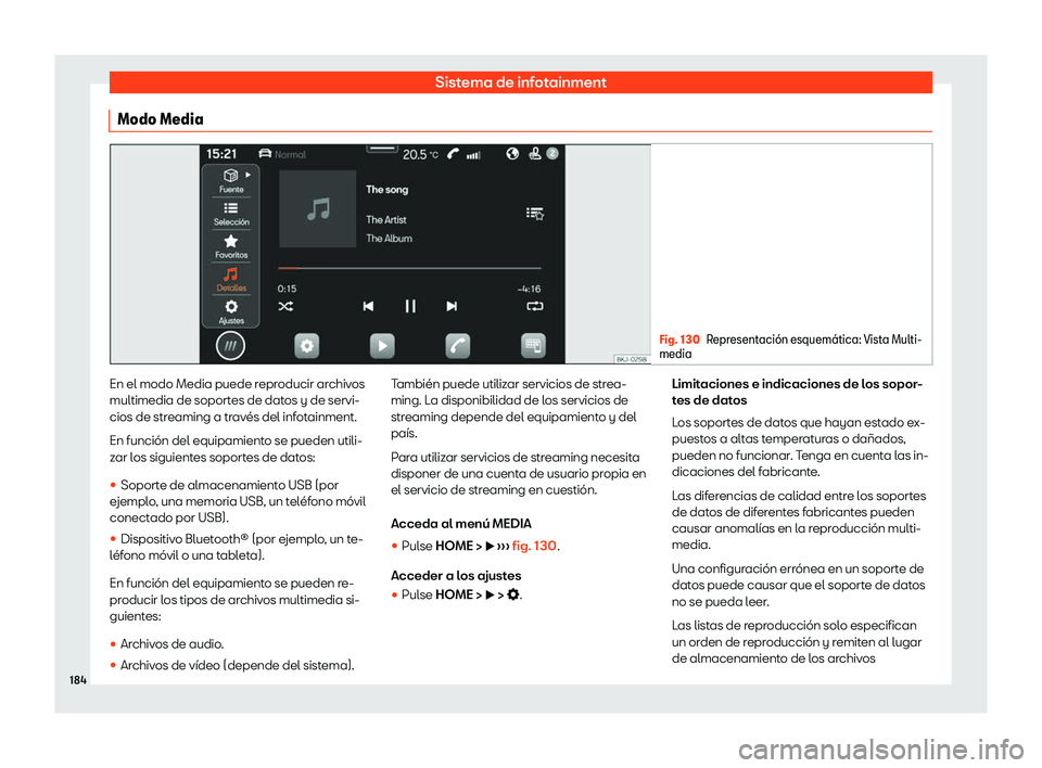 Seat Arona 2020  Manual de instrucciones (in Spanish) Sistema de infotainment
Modo Media Fig. 130
Representaci