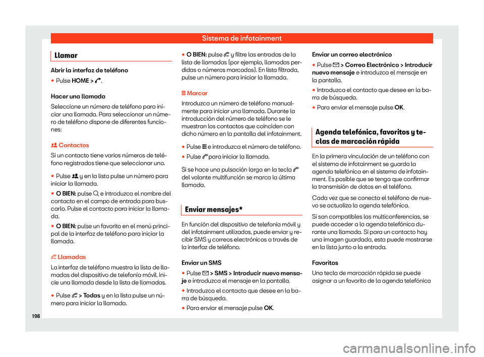 Seat Arona 2020  Manual de instrucciones (in Spanish) Sistema de infotainment
Llamar Abrir la interfaz de teléfono
