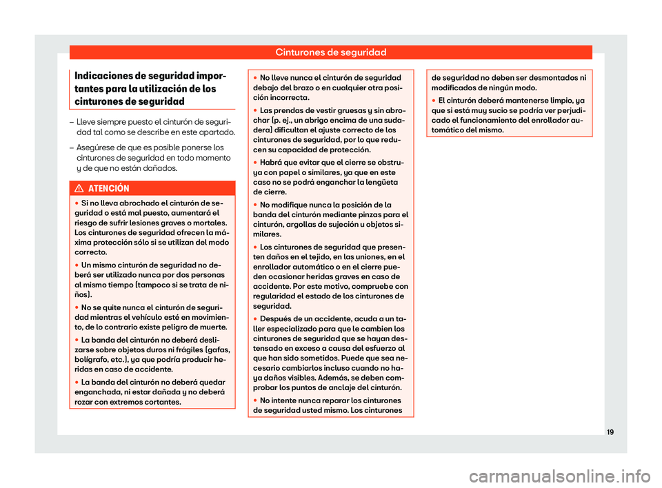 Seat Arona 2020  Manual de instrucciones (in Spanish) Cinturones de seguridad
Indicaciones de seguridad impor-
t ant
es para la utilizaci