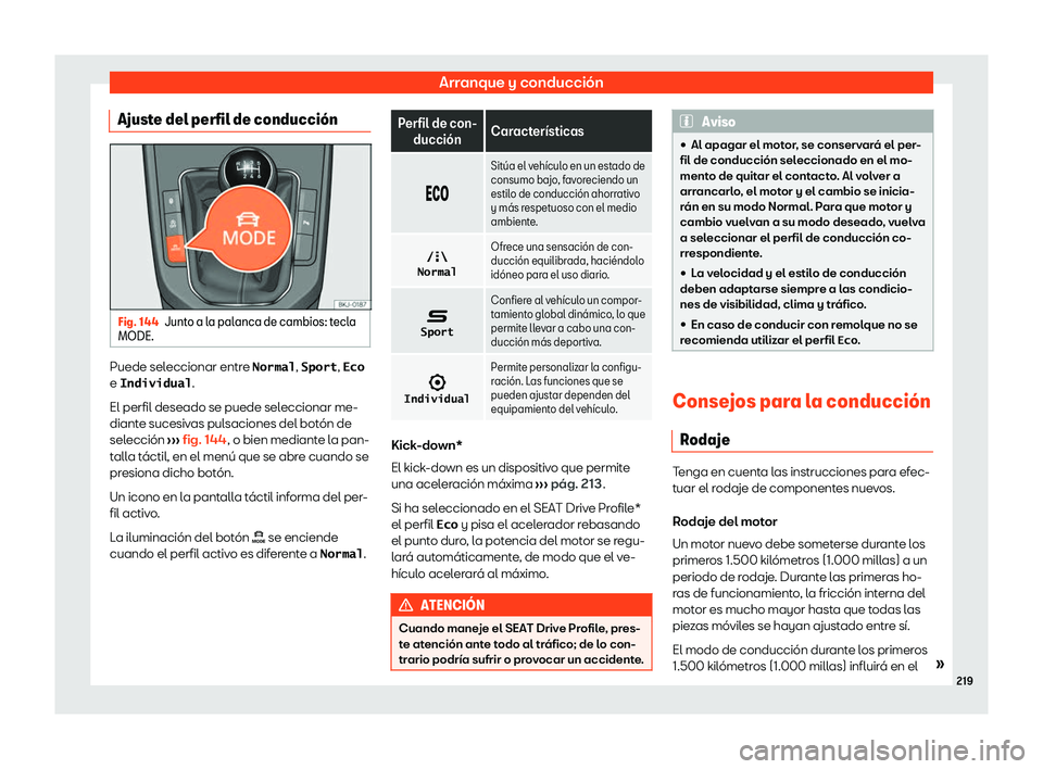Seat Arona 2020  Manual de instrucciones (in Spanish) Arranque y conducción
Ajuste del perfil de conducci