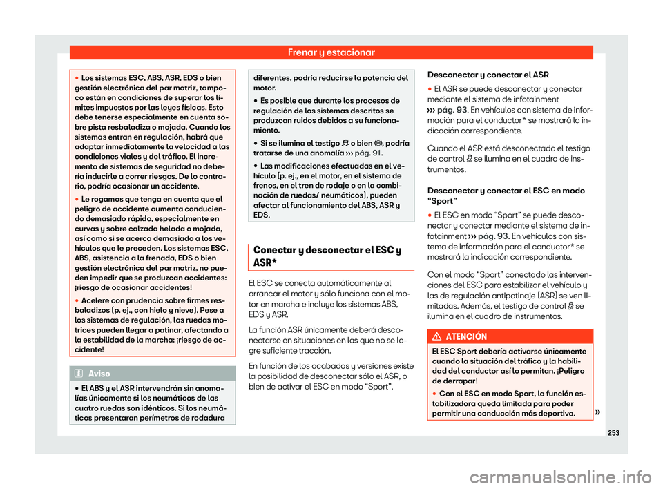 Seat Arona 2020  Manual de instrucciones (in Spanish) Frenar y estacionar
