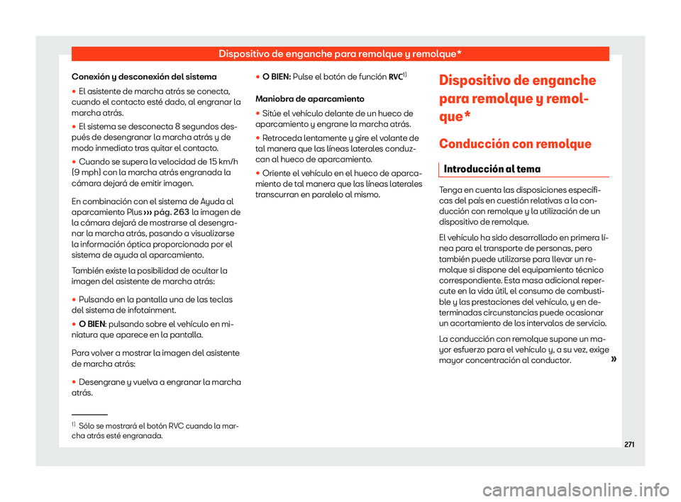 Seat Arona 2020  Manual de instrucciones (in Spanish) Dispositivo de enganche para remolque y remolque*
Conexión y desconexión del sistema
