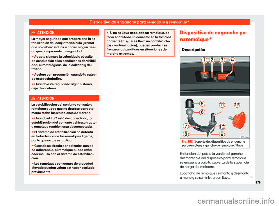 Seat Arona 2020  Manual de instrucciones (in Spanish) Dispositivo de enganche para remolque y remolque*
ATENCI