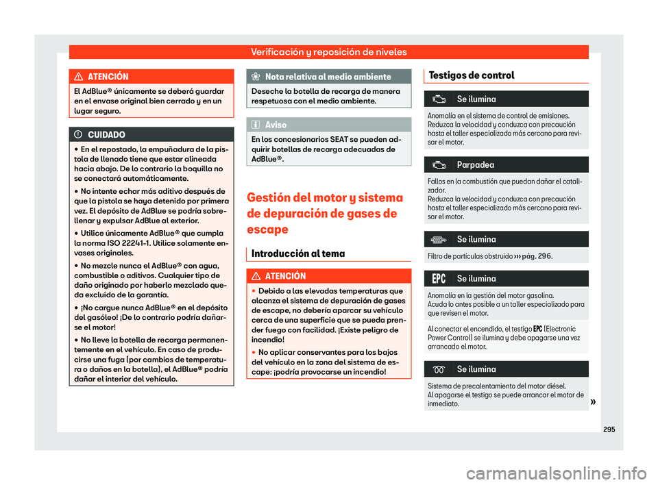 Seat Arona 2020  Manual de instrucciones (in Spanish) Verificación y reposición de niveles
ATENCI