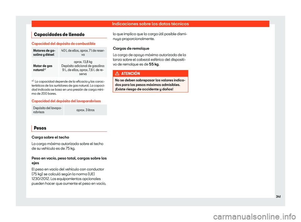 Seat Arona 2020  Manual de instrucciones (in Spanish) Indicaciones sobre los datos técnicos
Capacidades de llenado Capacidad del dep