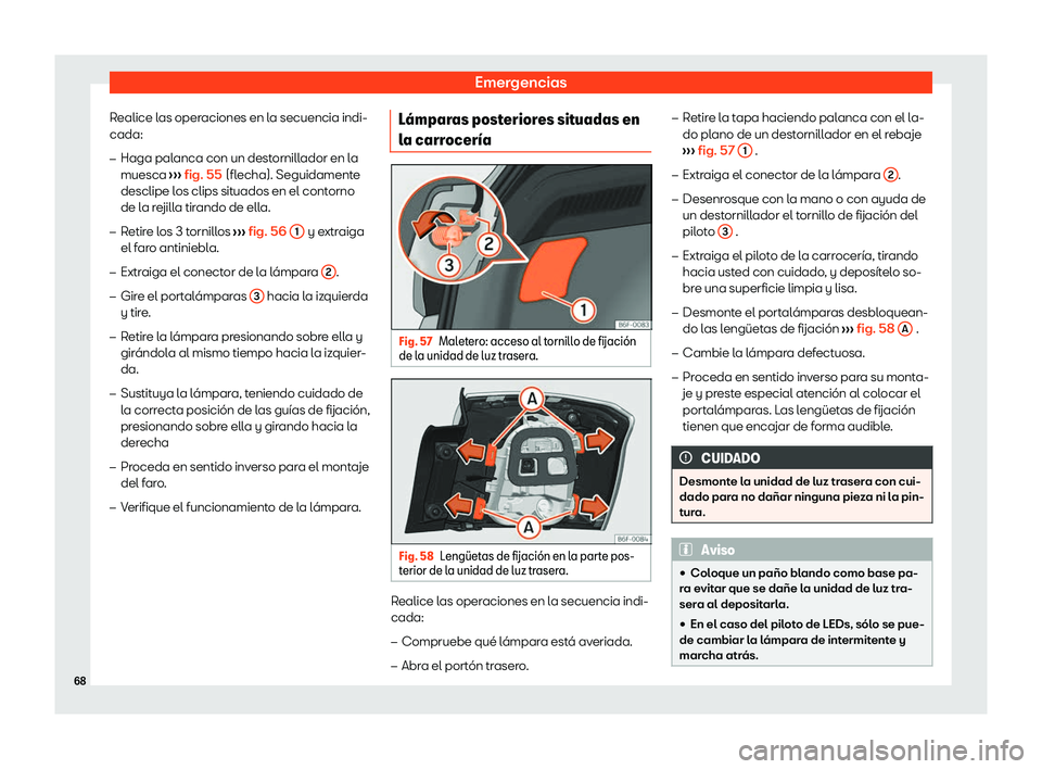 Seat Arona 2020  Manual de instrucciones (in Spanish) Emergencias
Realice las operaciones en la secuencia indi-
cada: �