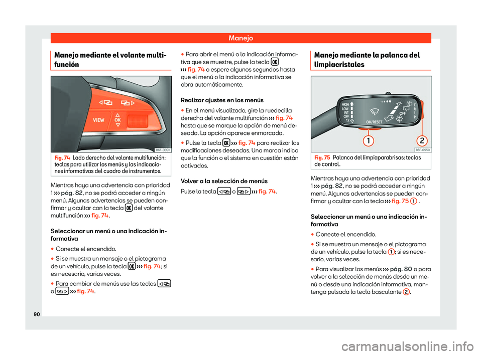 Seat Arona 2020  Manual de instrucciones (in Spanish) Manejo
Manejo mediante el volante multi-
funci