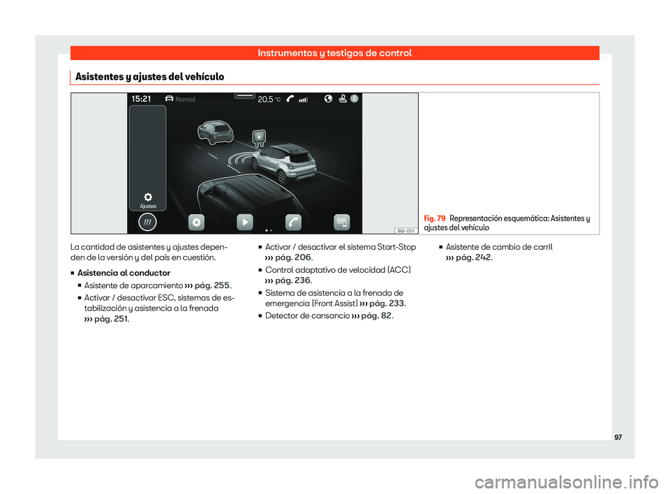 Seat Arona 2020  Manual de instrucciones (in Spanish) Instrumentos y testigos de control
Asistentes y ajustes del veh