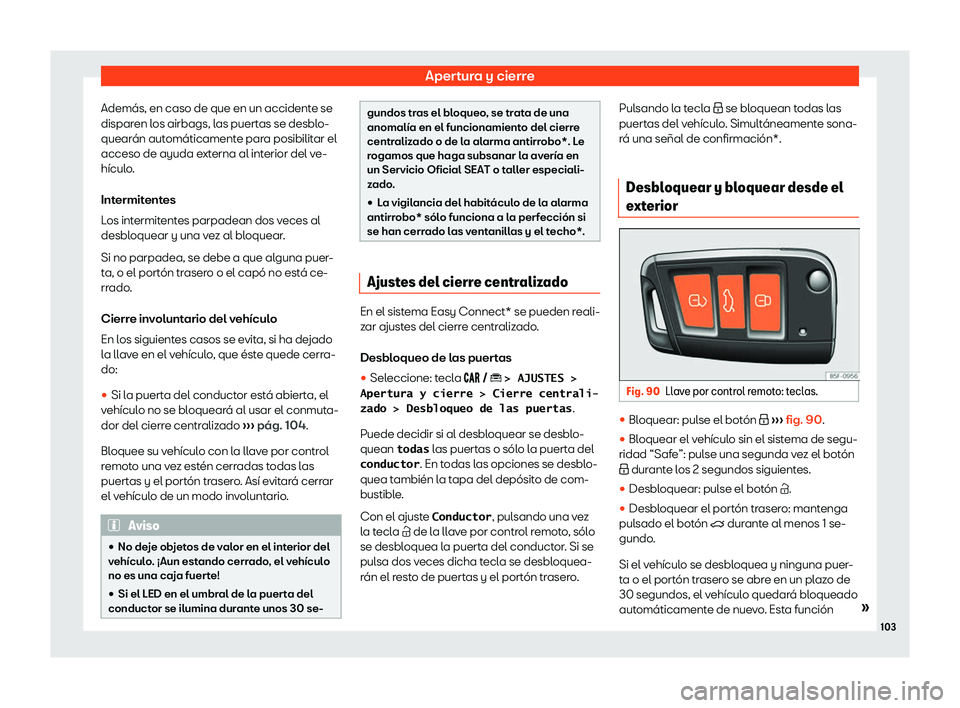 Seat Arona 2019 Manual de instrucciones (in Spanish) Apertura y cierre
Adem Seat Arona 2019 Manual de instrucciones (in Spanish) Apertura y cierre
Adem