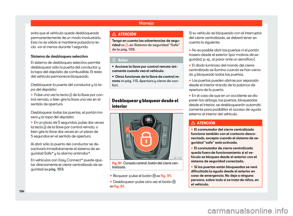 Seat Arona 2019 Manual de instrucciones (in Spanish) Manejo
evita que el veh Seat Arona 2019 Manual de instrucciones (in Spanish) Manejo
evita que el veh