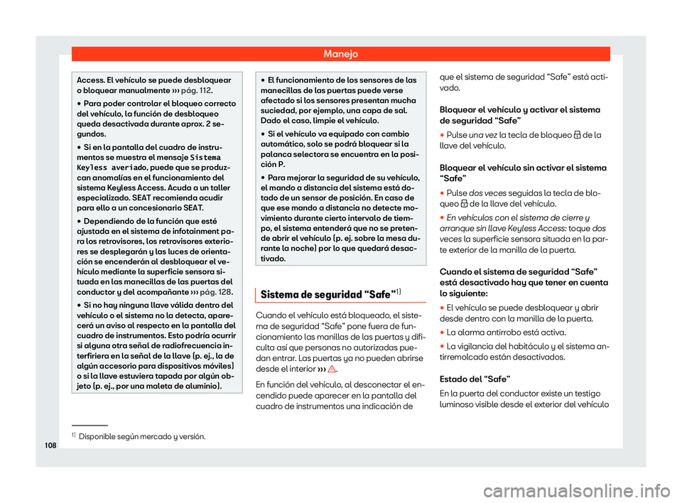 Seat Arona 2019 Manual de instrucciones (in Spanish) Manejo
Access. El veh Seat Arona 2019 Manual de instrucciones (in Spanish) Manejo
Access. El veh