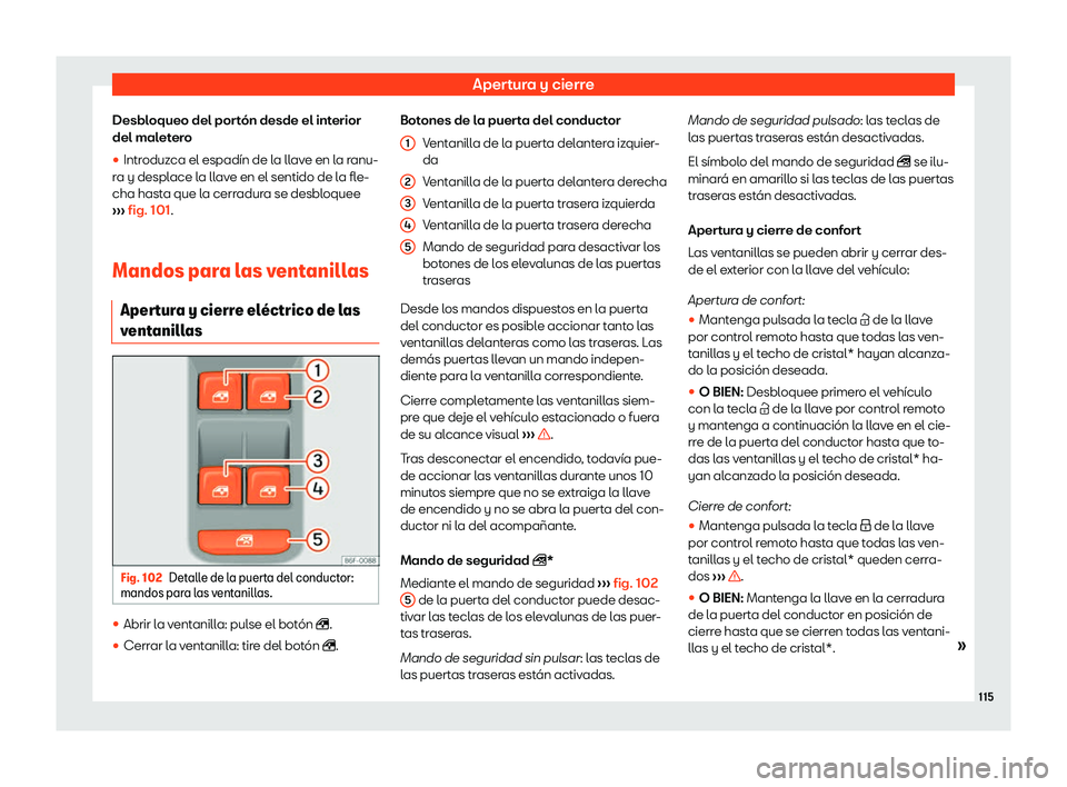 Seat Arona 2019  Manual de instrucciones (in Spanish) Apertura y cierre
Desbloqueo del port