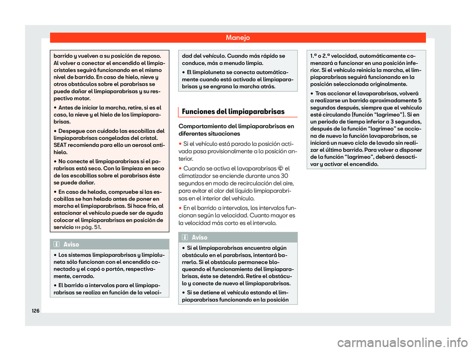 Seat Arona 2019  Manual de instrucciones (in Spanish) Manejo
barrido y vuelven a su posici