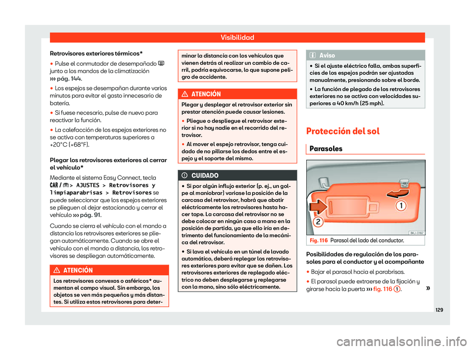 Seat Arona 2019  Manual de instrucciones (in Spanish) Visibilidad
Retrovisores exteriores t