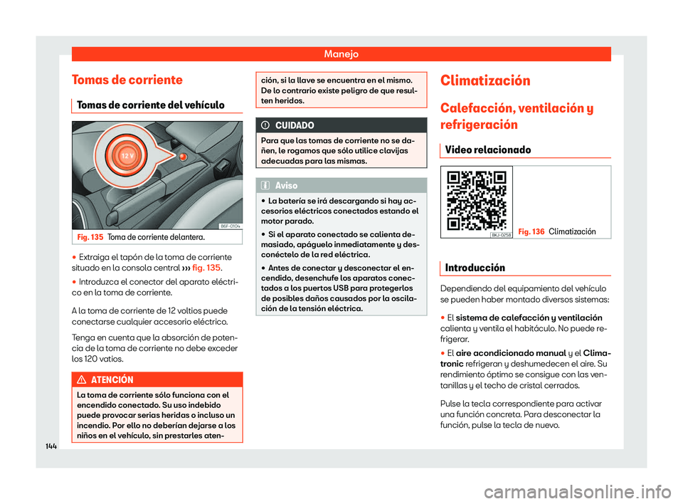 Seat Arona 2019  Manual de instrucciones (in Spanish) Manejo
Tomas de corriente Tomas de corrient
e del veh
