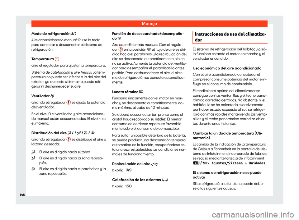 Seat Arona 2019  Manual de instrucciones (in Spanish) Manejo
Modo de refrigeraci