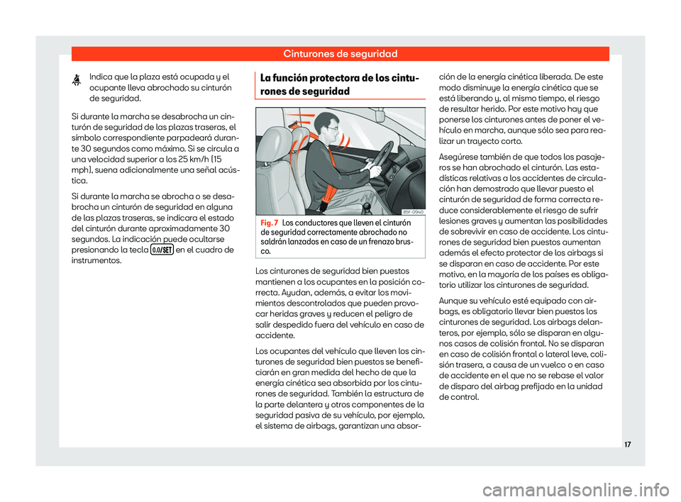 Seat Arona 2019  Manual de instrucciones (in Spanish) Cinturones de seguridad
Indica que la plaza est