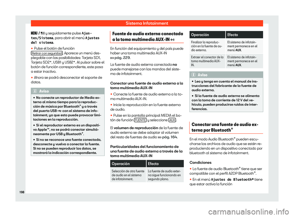 Seat Arona 2019  Manual de instrucciones (in Spanish) Sistema Infotainment
���� �  � y seguidament e pul
se �A�j�u�s�-
�t�e�s�/�S�i�s�t�e�m�a , par
a abrir el men