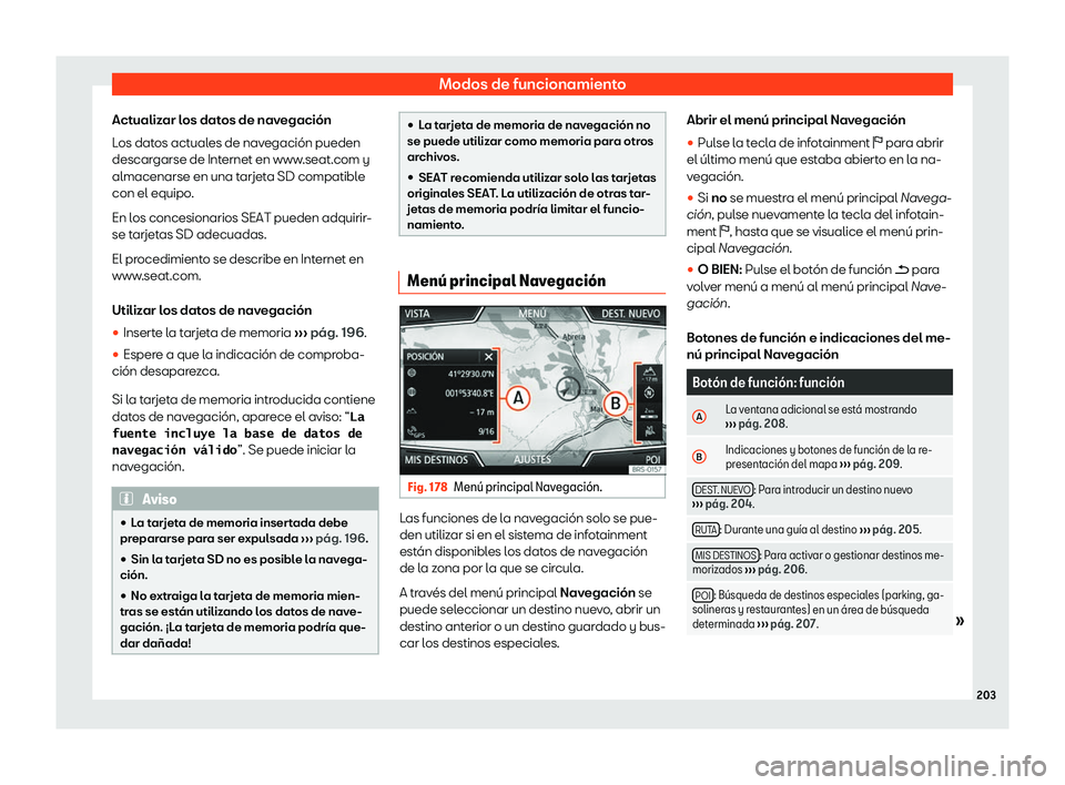 Seat Arona 2019  Manual de instrucciones (in Spanish) Modos de funcionamiento
Actualizar los datos de navegaci
