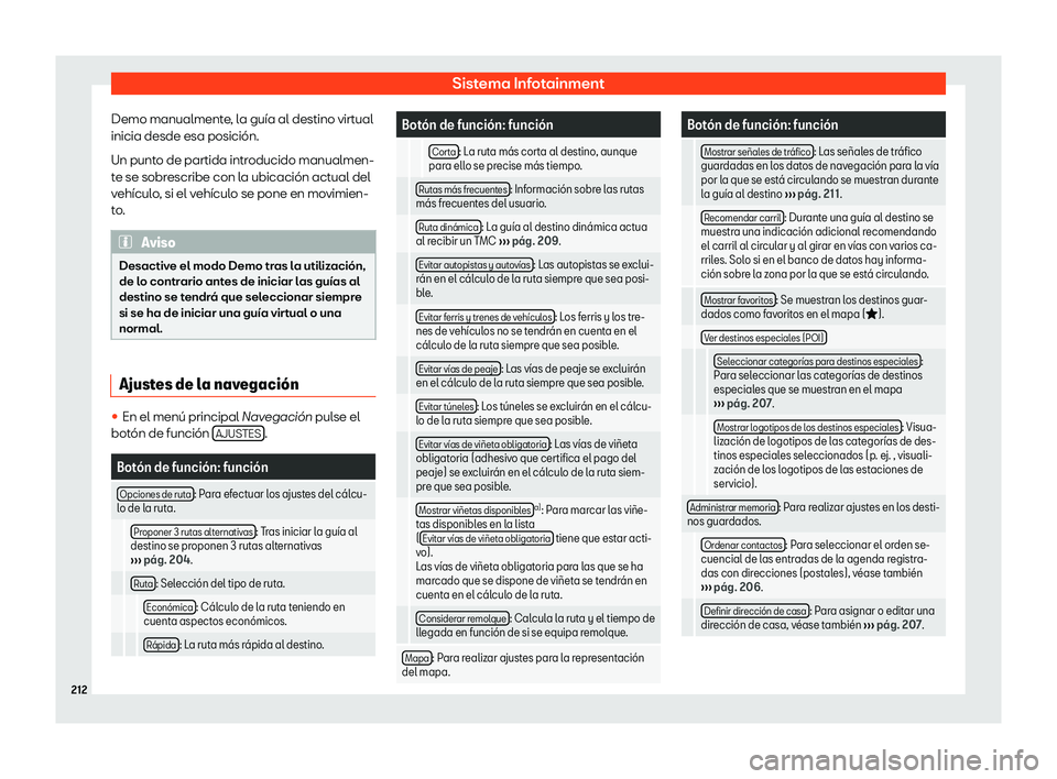 Seat Arona 2019  Manual de instrucciones (in Spanish) Sistema Infotainment
Demo manualmente, la gu
