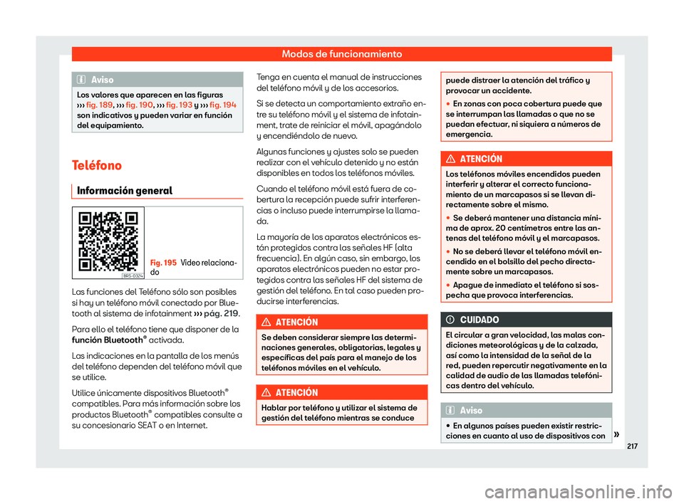 Seat Arona 2019  Manual de instrucciones (in Spanish) Modos de funcionamiento
Aviso
Los valores que aparecen en las figuras

