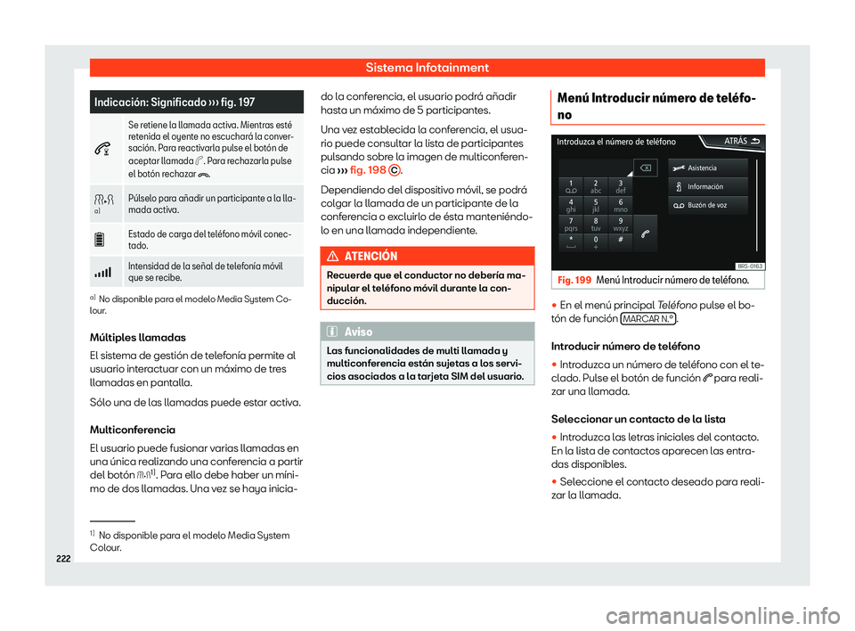 Seat Arona 2019  Manual de instrucciones (in Spanish) Sistema Infotainment
Indicaci