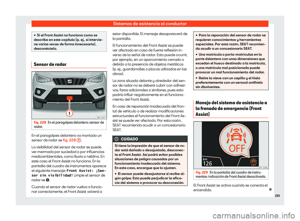 Seat Arona 2019  Manual de instrucciones (in Spanish) Sistemas de asistencia al conductor
