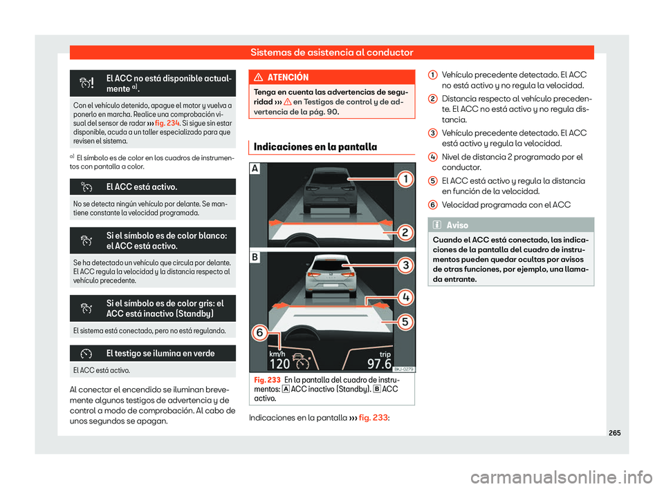 Seat Arona 2019  Manual de instrucciones (in Spanish) Sistemas de asistencia al conductor
�