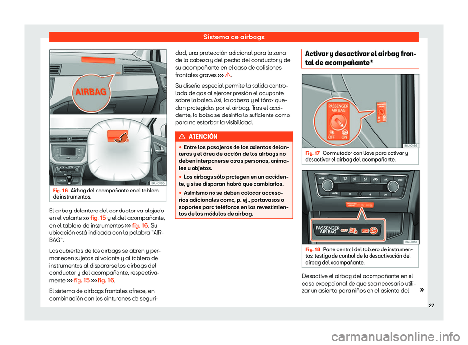 Seat Arona 2019  Manual de instrucciones (in Spanish) Sistema de airbags
Fig. 16
Airbag del acompa