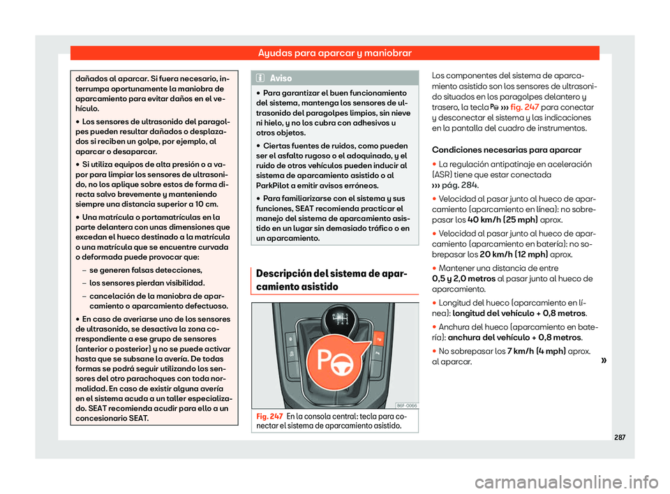Seat Arona 2019  Manual de instrucciones (in Spanish) Ayudas para aparcar y maniobrar
da