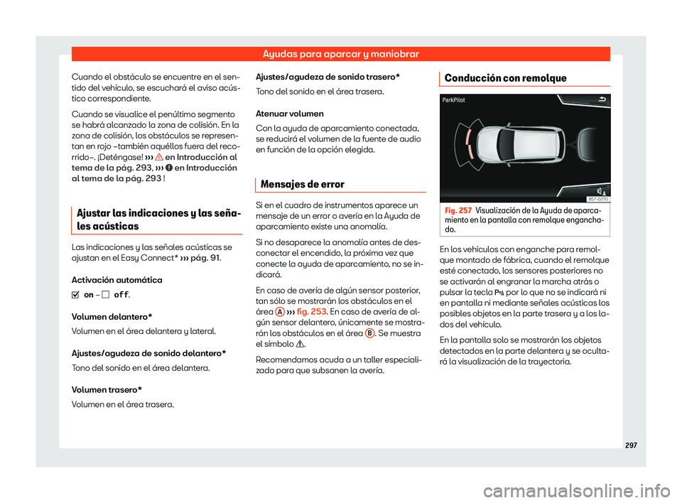Seat Arona 2019 Manual de instrucciones (in Spanish) Ayudas para aparcar y maniobrar
Cuando el obst Seat Arona 2019 Manual de instrucciones (in Spanish) Ayudas para aparcar y maniobrar
Cuando el obst