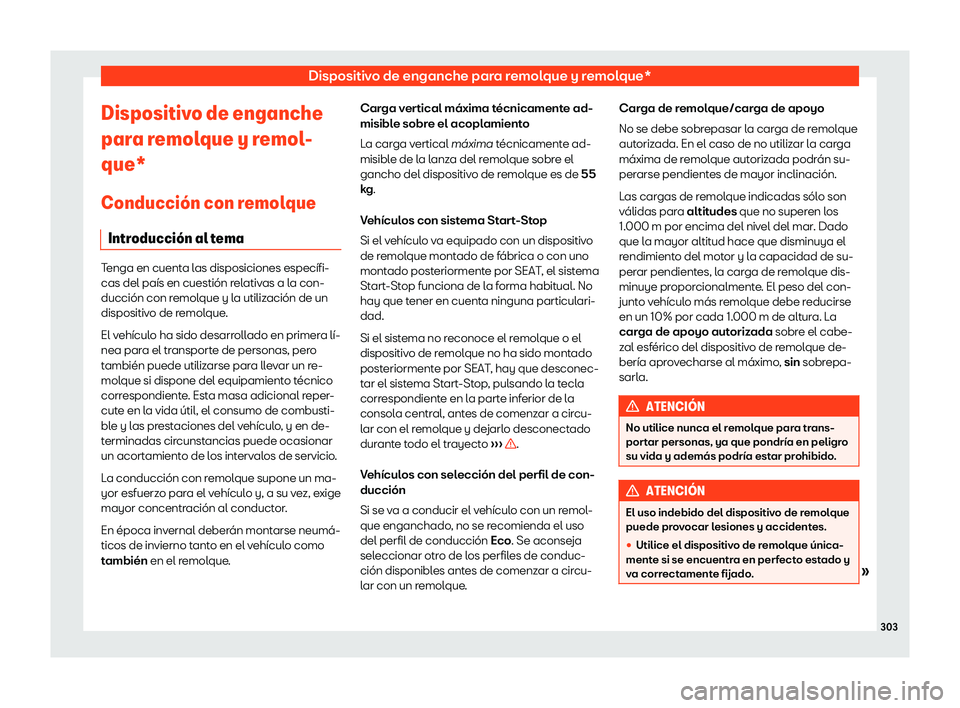 Seat Arona 2019  Manual de instrucciones (in Spanish) Dispositivo de enganche para remolque y remolque*
Dispositivo de enganche
par a r
emol que y r
emol
-
que*
Conducci