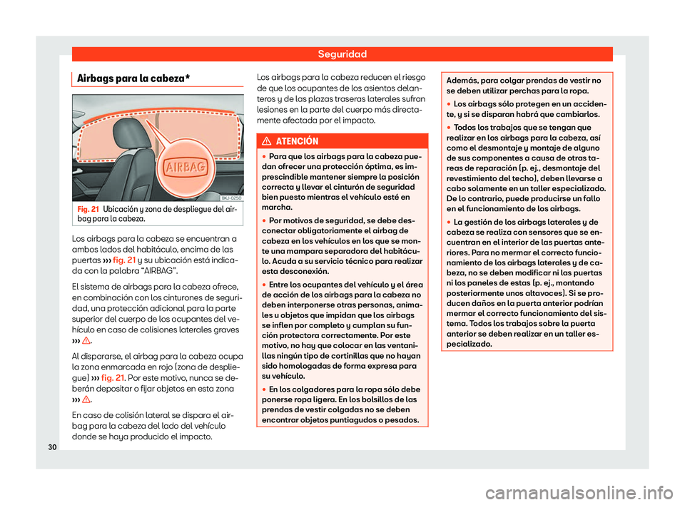 Seat Arona 2019  Manual de instrucciones (in Spanish) Seguridad
Airbags para la cabeza* Fig. 21
Ubicaci
