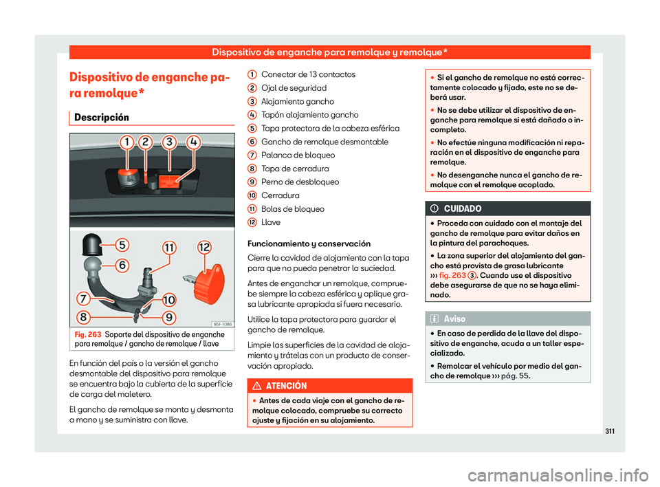 Seat Arona 2019  Manual de instrucciones (in Spanish) Dispositivo de enganche para remolque y remolque*
Dispositivo de enganche pa-
r a r
emol que*
Descripci