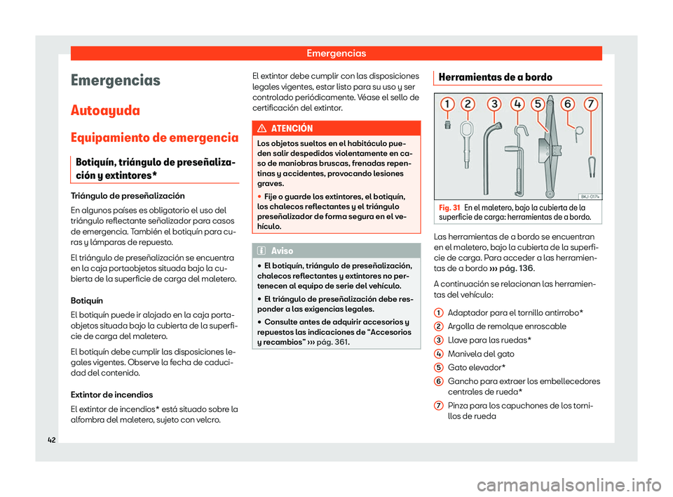 Seat Arona 2019  Manual de instrucciones (in Spanish) Emergencias
Emergencias
Aut oayuda
Equipamient o de emergencia
Botiqu