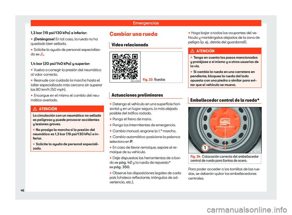Seat Arona 2019  Manual de instrucciones (in Spanish) Emergencias
1,3 bar (19 psi/130 kPa) e inferior:
