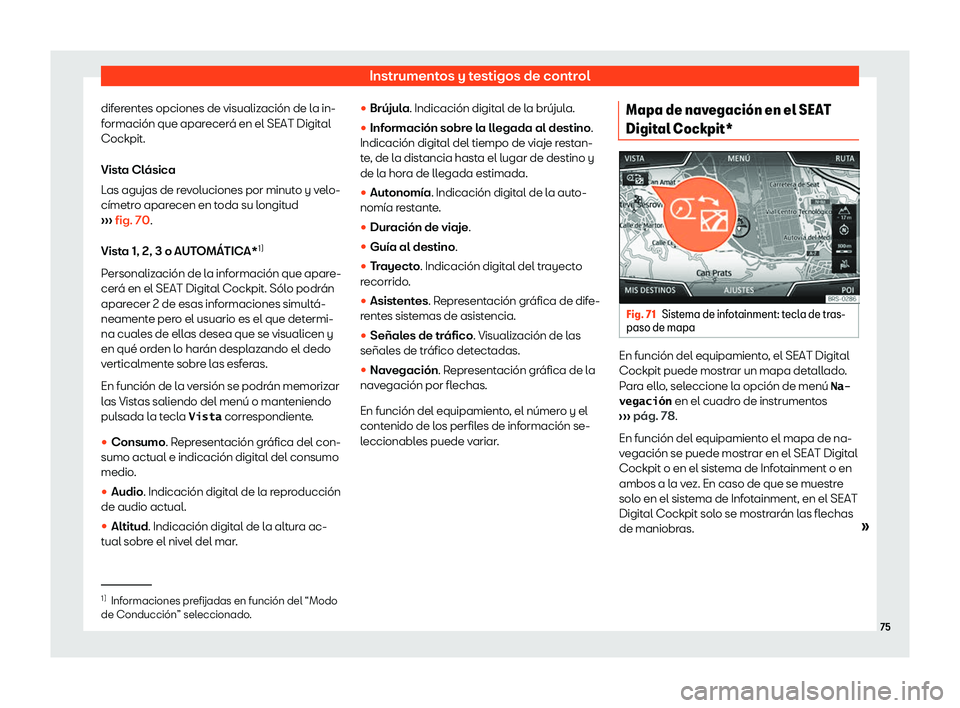Seat Arona 2019  Manual de instrucciones (in Spanish) Instrumentos y testigos de control
diferentes opciones de visualizaci