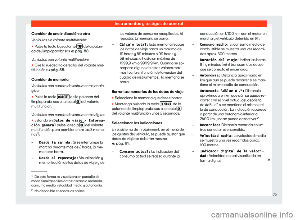 Seat Arona 2019  Manual de instrucciones (in Spanish) Instrumentos y testigos de control
Cambiar de una indicaci