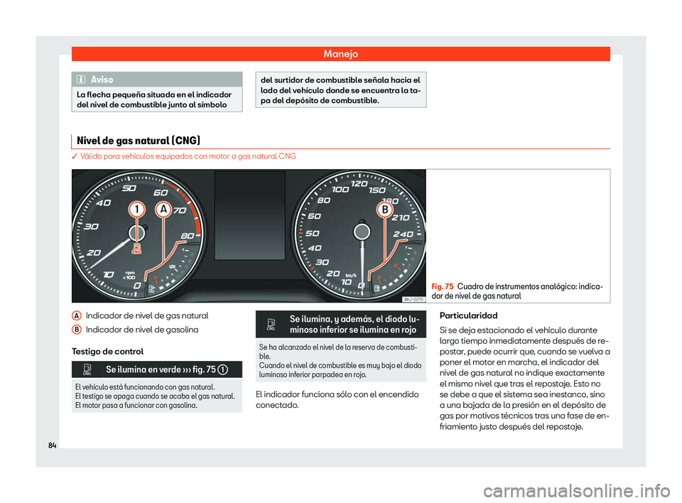 Seat Arona 2019  Manual de instrucciones (in Spanish) Manejo
Aviso
La flecha peque