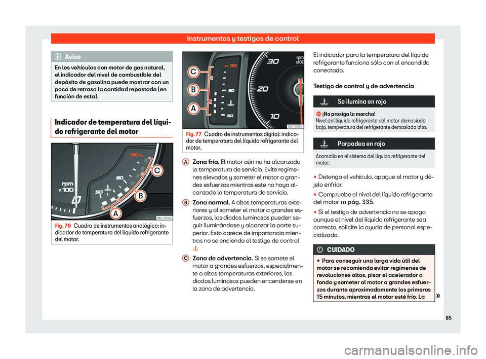 Seat Arona 2019  Manual de instrucciones (in Spanish) Instrumentos y testigos de control
Aviso
En los veh
