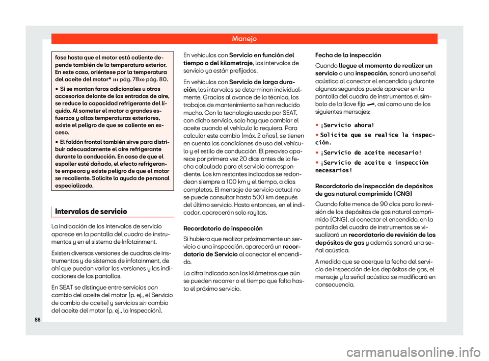 Seat Arona 2019  Manual de instrucciones (in Spanish) Manejo
fase hasta que el motor est