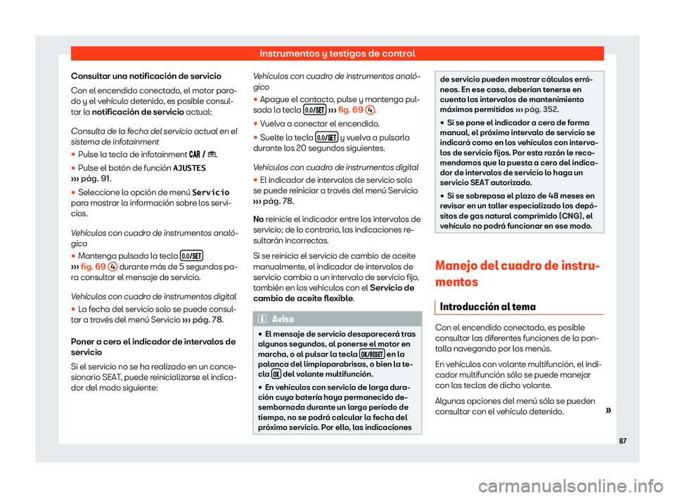 Seat Arona 2019  Manual de instrucciones (in Spanish) Instrumentos y testigos de control
Consultar una notificaci