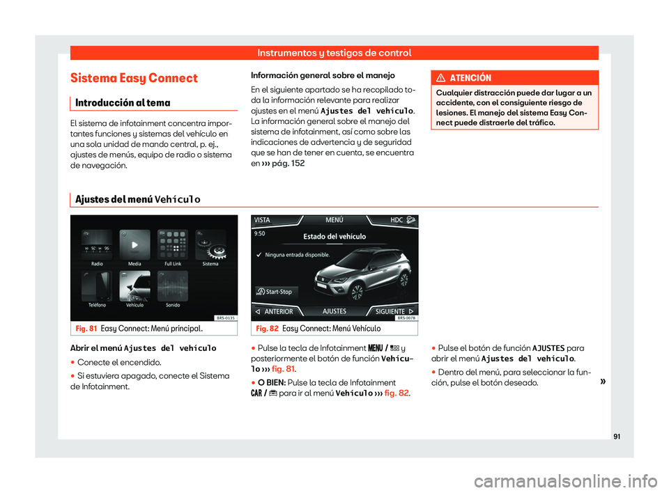 Seat Arona 2019  Manual de instrucciones (in Spanish) Instrumentos y testigos de control
Sistema Easy Connect Intr oducci