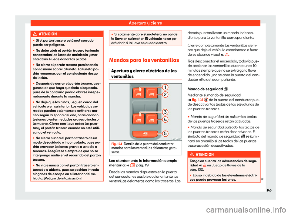 Seat Arona 2018  Manual de instrucciones (in Spanish) Apertura y cierre
ATENCI