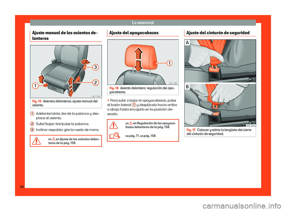 Seat Arona 2018  Manual de instrucciones (in Spanish) Lo esencial
Ajuste manual de los asientos de-
l ant
eros Fig. 15
Asientos delanteros: ajuste manual del
asient o. Adelante/atr